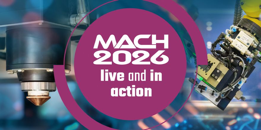 MACH 2026 — an event designed to inspire UK manufacturers